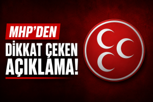 MHP’den Dikkat Çeken Açıklama: