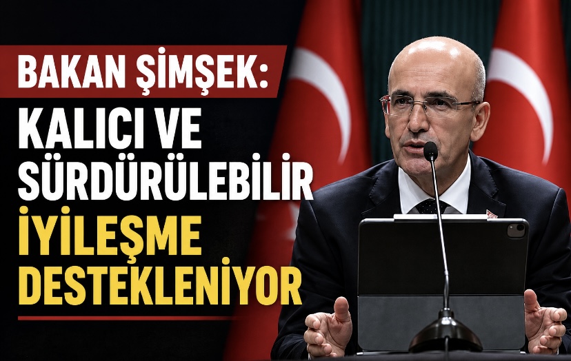 Bakan Şimşek: Kalıcı ve sürdürülebilir iyileşme desteklenmektedir