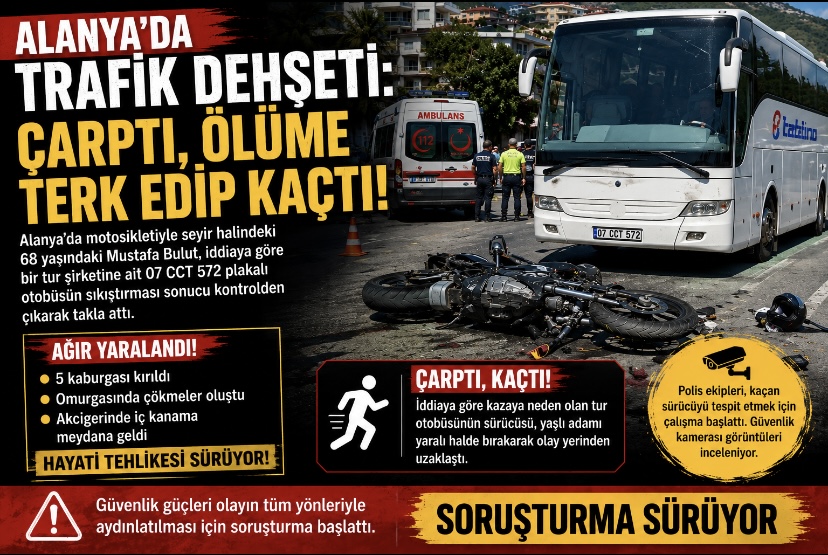 Alanya’da trafik dehşeti: Çarptı, ölüme terk edip kaçtı!
