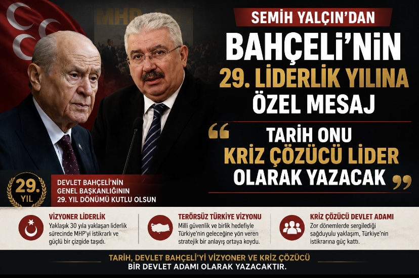 Semih Yalçın’dan Bahçeli’nin 29. Liderlik Yılına Özel Mesaj: “Tarih Onu Kriz Çözücü Lider Olarak Yazacak”