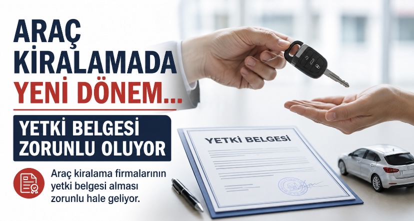 Araç kiralamada yeni dönem… Yetki belgesi zorunlu oluyor
