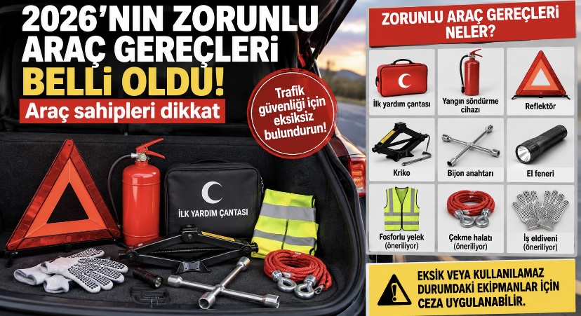 2026’nın zorunlu araç gereçleri belli oldu! Araç sahipleri dikkat
