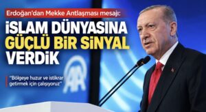 Erdoğan’dan Mekke Antlaşması mesajı: İslam dünyasına güçlü bir sinyal verdik