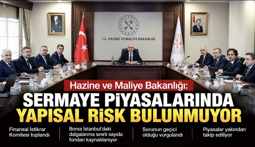 Hazine ve Maliye Bakanlığı: Sermaye piyasalarında yapısal risk bulunmuyor