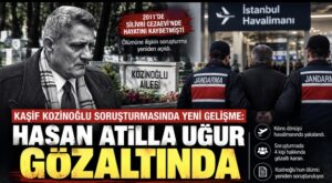 Kaşif Kozinoğlu soruşturmasında yeni gelişme: Hasan Atilla Uğur gözaltında