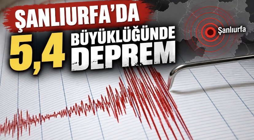 Şanlıurfa’da 5,4 büyüklüğünde deprem