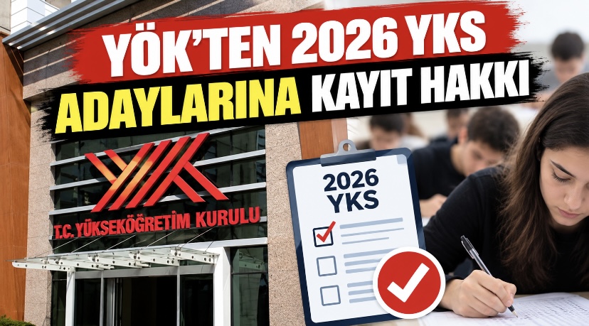 YÖK’ten 2026 YKS adaylarına kayıt hakkı