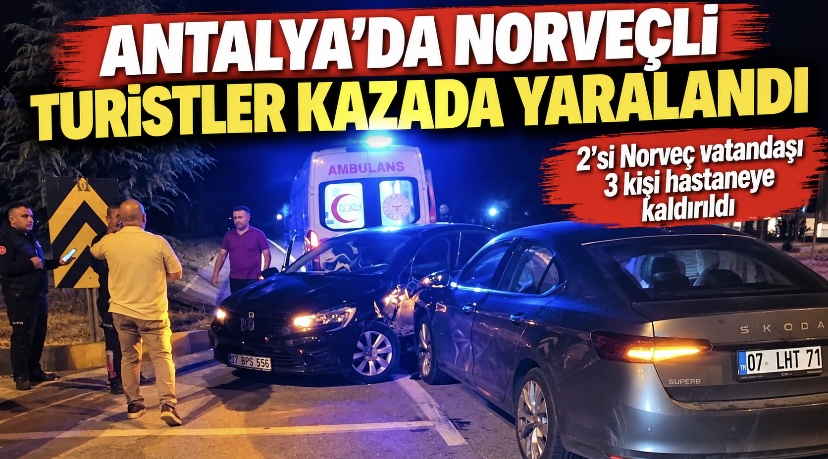 Antalya’da Norveçli Turistler Kazada Yaralandı