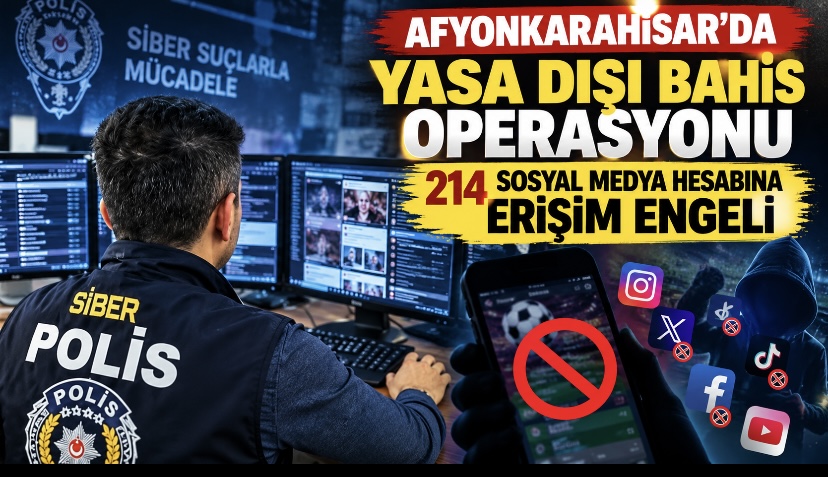 Afyonkarahisar’da Yasa Dışı Bahis Operasyonu: 214 Sosyal Medya Hesabına Erişim Engeli