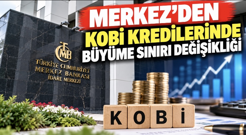 Merkez’den KOBİ kredilerinde büyüme sınırı değişikliği