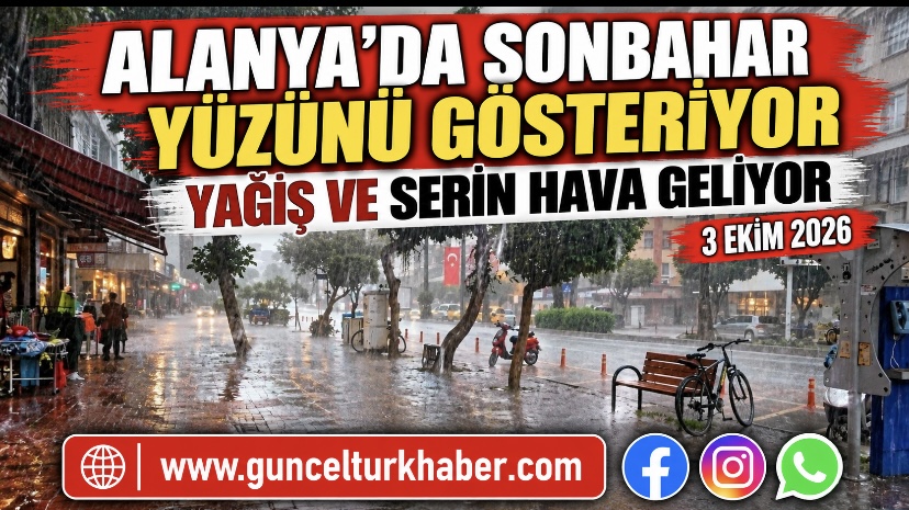 Alanya’da sonbahar yüzünü gösteriyor: Yağış ve serin hava geliyor