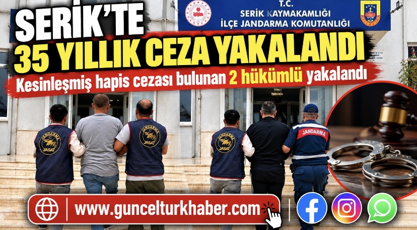 Serik’te 35 yılı aşkın kesinleşmiş hapis cezası bulunan 2 hükümlü yakalandı