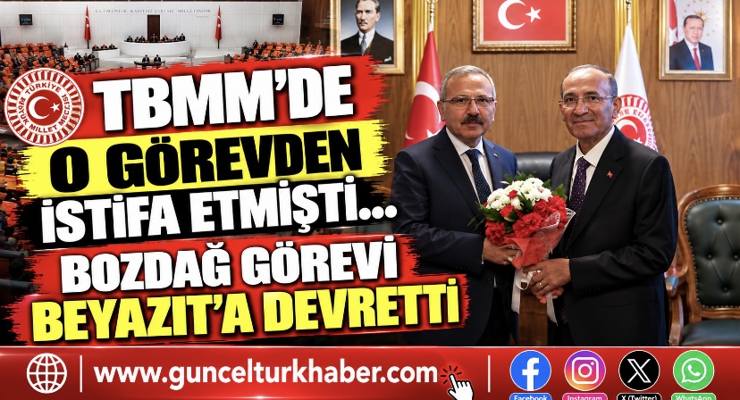TBMM’de o görevden istifa etmişti… Bozdağ görevi Beyazıt’a devretti