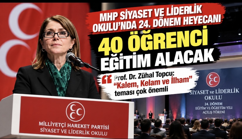 MHP Siyaset ve Liderlik Okulu’nda 24. dönem heyecanı: 40 öğrenci eğitim alacak