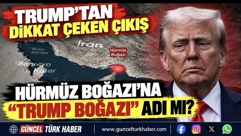 Trump’tan dikkat çeken çıkış: Hürmüz Boğazı’nın adını “Trump Boğazı” yapmayı düşünüyor