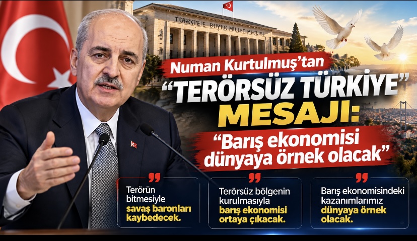 Numan Kurtulmuş’tan “Terörsüz Türkiye” mesajı: “Barış ekonomisi dünyaya örnek olacak”