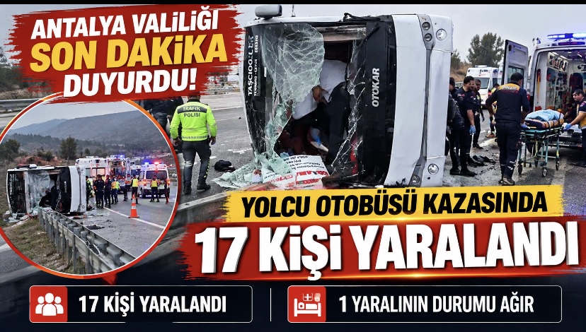 Antalya Valiliği duyurdu: Yolcu otobüsü kazasında 17 kişi yaralandı