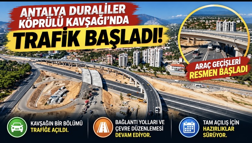 Antalya Duraliler Köprülü Kavşağı’nda trafik başladı! Ali Çetin duyurdu