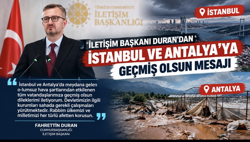 İletişim Başkanı Duran’dan İstanbul ve Antalya’ya geçmiş olsun mesajı