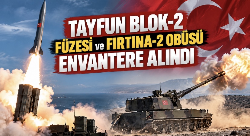 TAYFUN Blok-2 füzesi ve Fırtına-2 obüsü envantere alındı