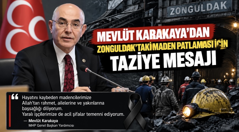 Mevlüt Karakaya’dan Zonguldak’taki Maden Patlaması İçin Taziye Mesajı