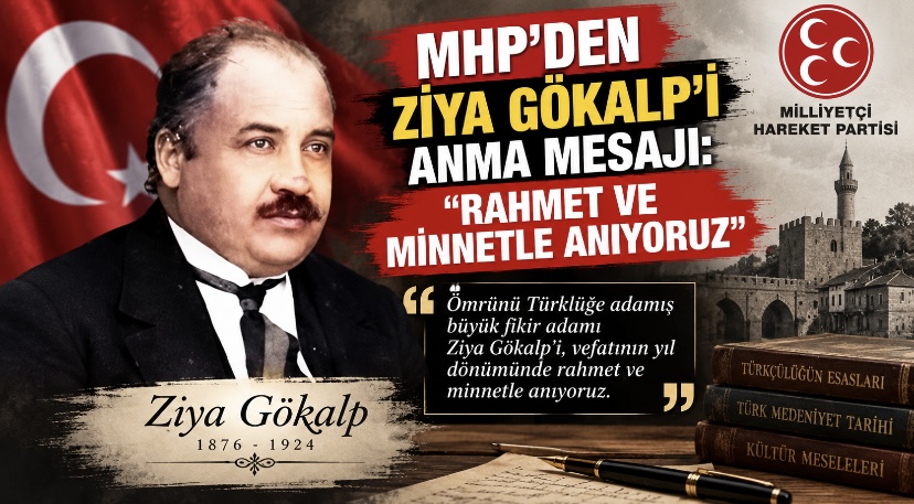 MHP’den Ziya Gökalp’i Anma Mesajı: “Rahmet ve Minnetle Anıyoruz”