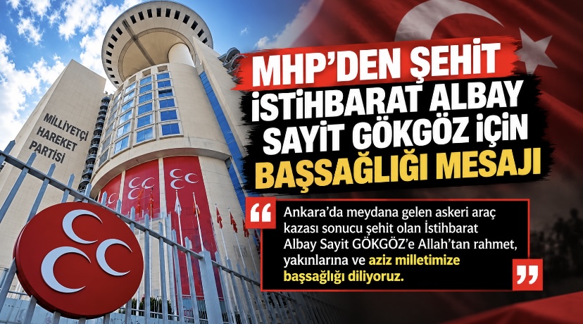 MHP’den Şehit İstihbarat Albay Sayit Gökgöz İçin Başsağlığı Mesajı