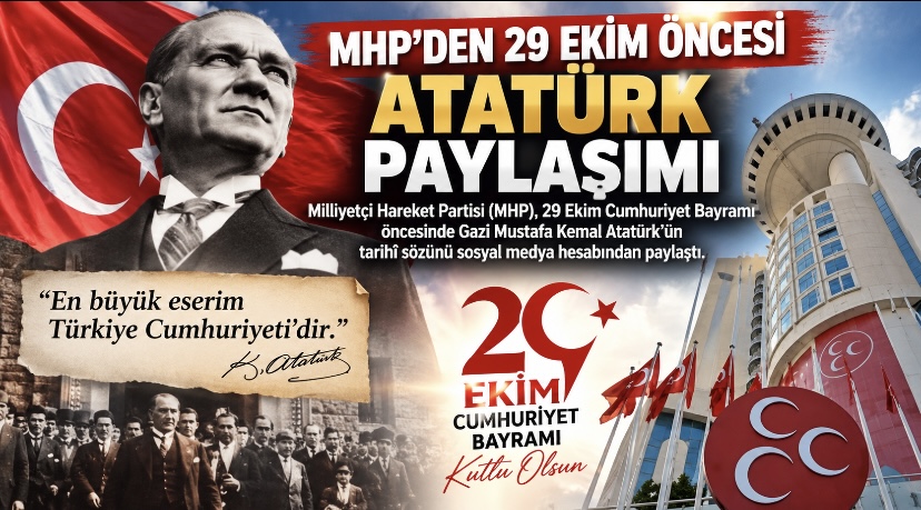 MHP’den 29 Ekim Öncesi Atatürk Paylaşımı