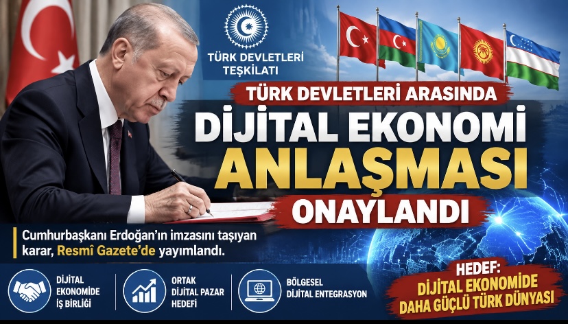 Türk Devletleri Arasında Dijital Ekonomi Anlaşması Onaylandı